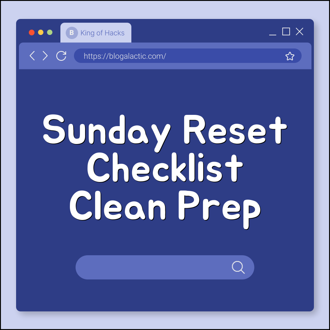 Sunday reset checklist (cleaning, prepping, planning)