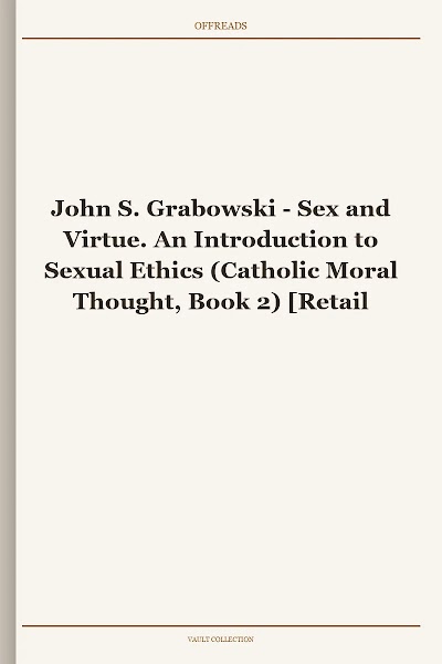Sex and Virtue. An Introduction to Sexual Ethics (Catholic Moral Thought, Book 2) [Retail WM]