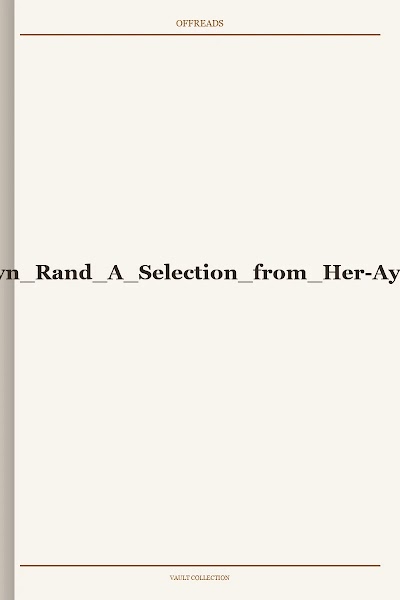 The Early Ayn Rand a Selection From Her Ayn Rand