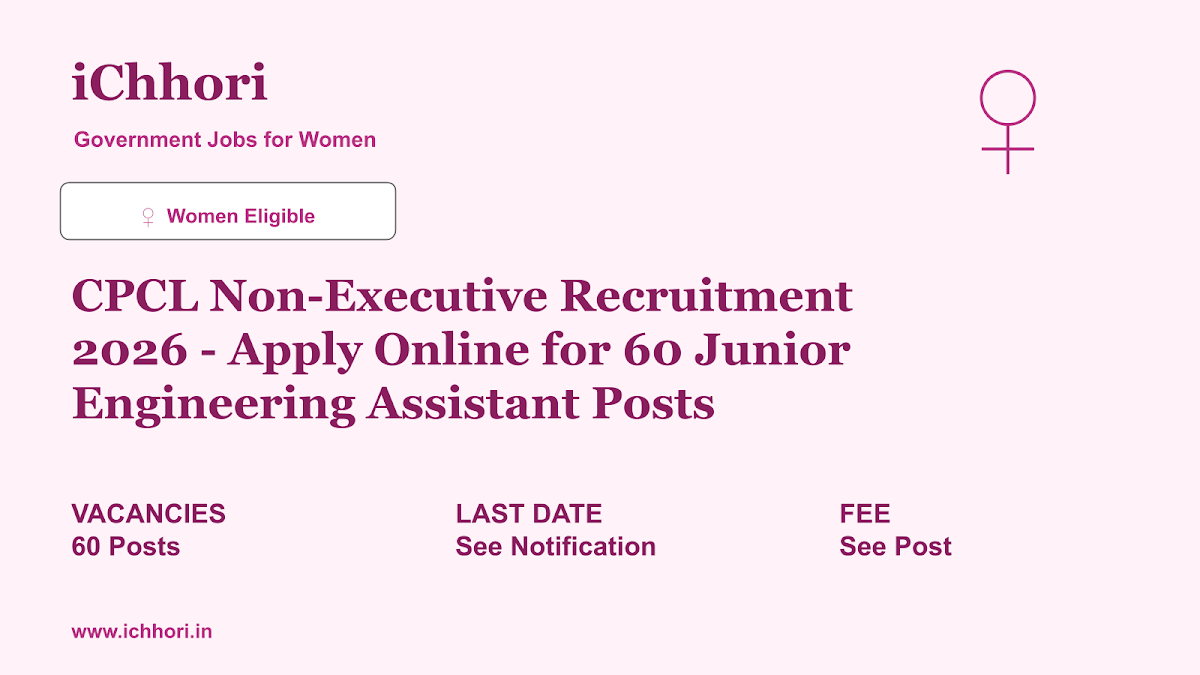 CPCL Non-Executive Recruitment 2026 - Apply Online for 60 Junior Engineering Assistant Posts - iChhori