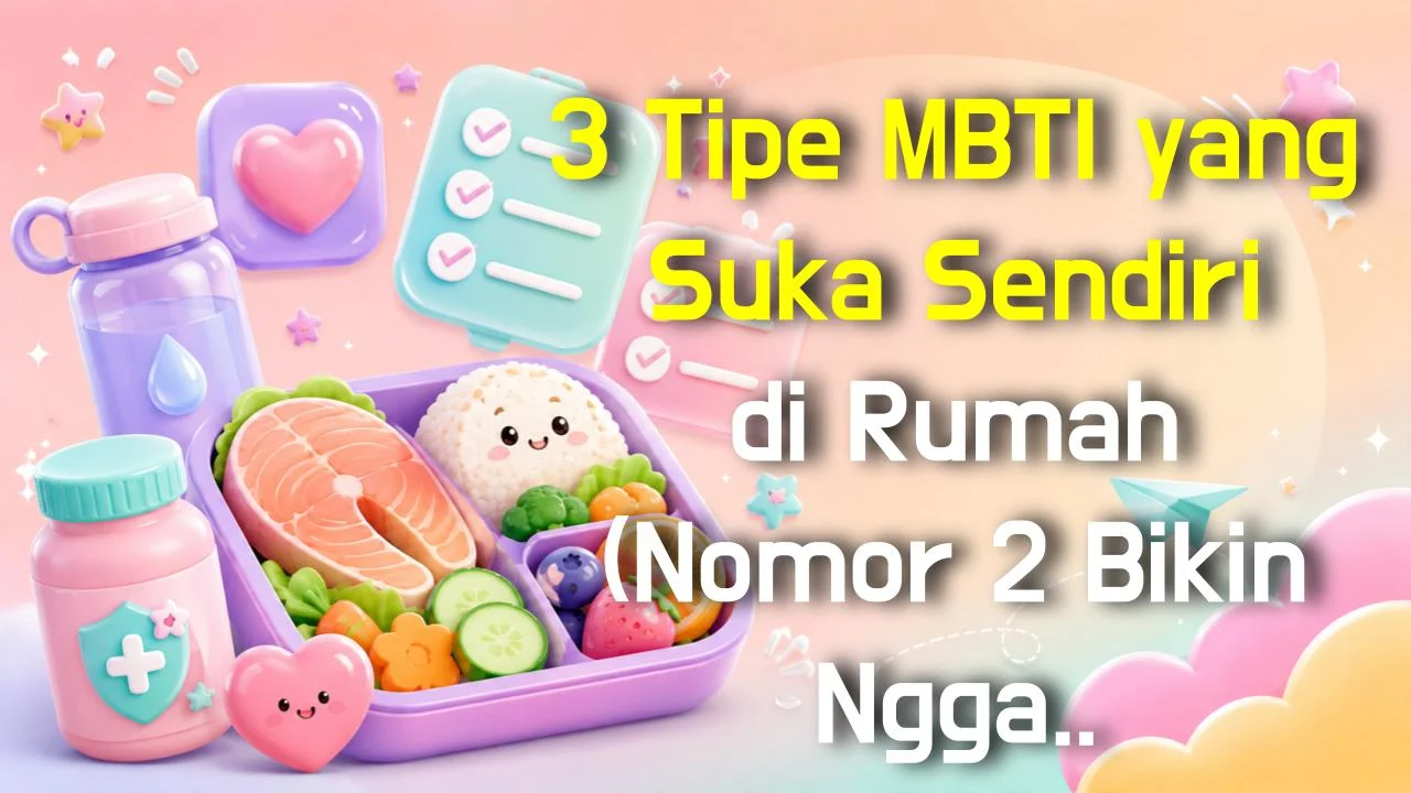 3 Tipe MBTI yang Suka Sendiri di Rumah (Nomor 2 Bikin Nggak Percaya!)
