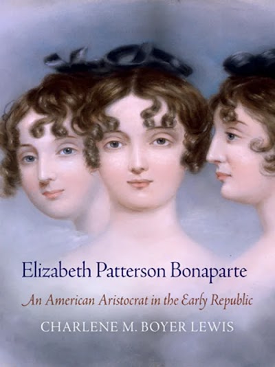 Elizabeth Patterson Bonaparte- An American Aristocrat in the Early Republic