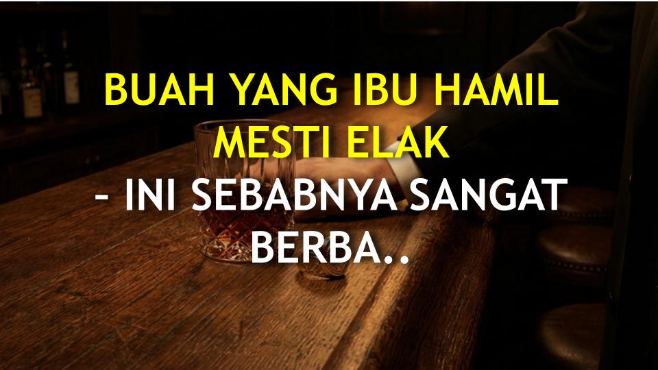 BUAH YANG IBU HAMIL MESTI ELAK – INI SEBABNYA SANGAT BERBAHAYA!