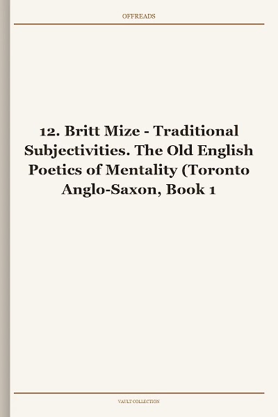 Traditional Subjectivities. The Old English Poetics of Mentality (Toronto Anglo-Saxon, Book 12)