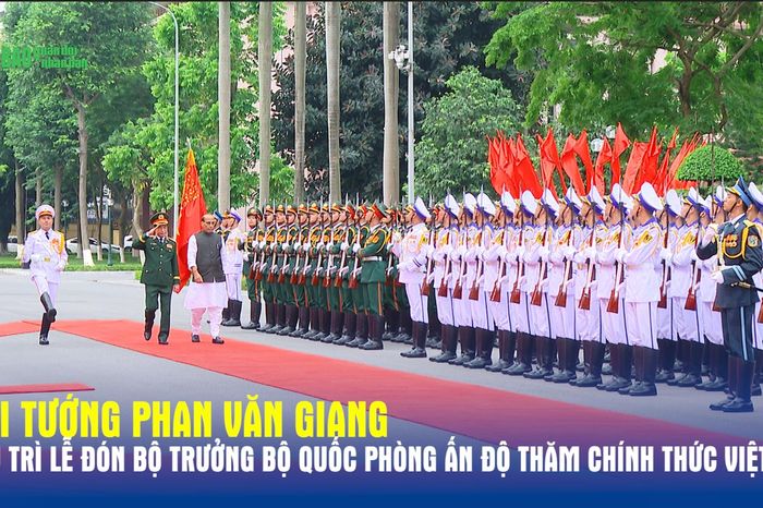 Đại tướng Phan Văn Giang chủ trì Lễ đón Bộ trưởng Bộ Quốc phòng Ấn Độ thăm chính thức Việt Nam - Báo Quân Đội Nhân Dân