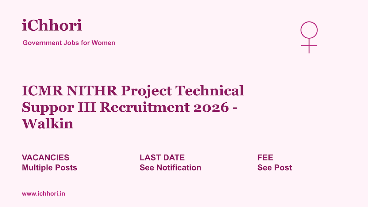 ICMR NITHR Project Technical Suppor III Recruitment 2026 - Walkin - iChhori