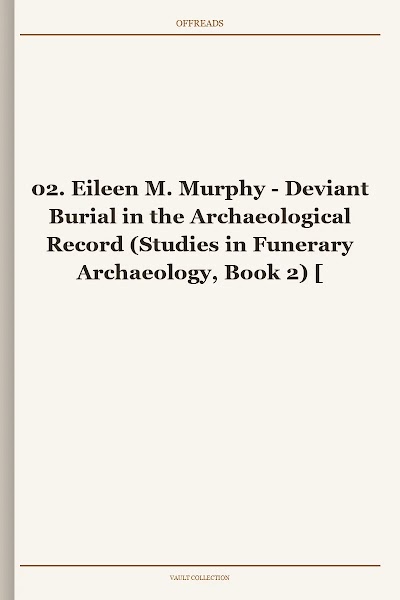 Deviant Burial in the Archaeological Record (Studies in Funerary Archaeology, Book 2)