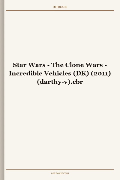 Star Wars - The Clone Wars - Incredible Vehicles (DK) (2011) (darthy-v)