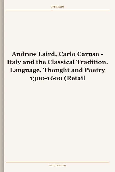 Italy and the Classical Tradition. Language, Thought and Poetry 1300-1600