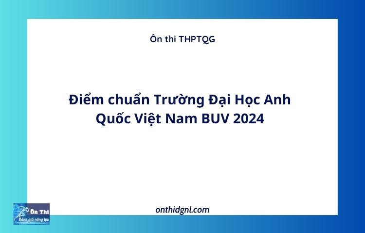 Điểm chuẩn Trường Đại Học Anh Quốc Việt Nam BUV 2024