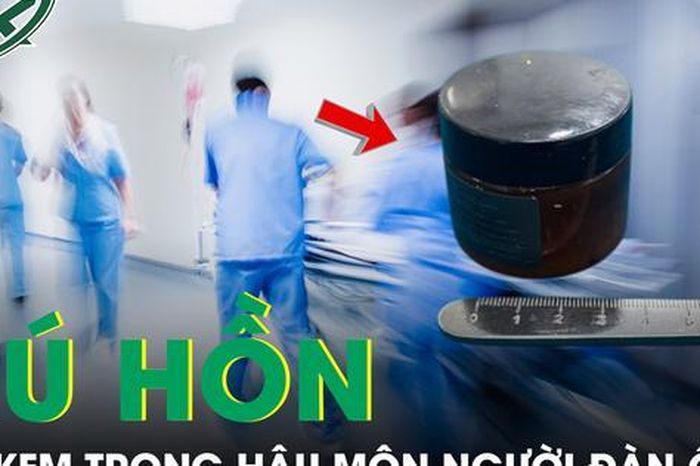 Tự đưa hũ kem vào hậu môn vì tò mò, người đàn ông nhập viện cấp cứu - Báo Sức Khỏe &amp; Đời Sống