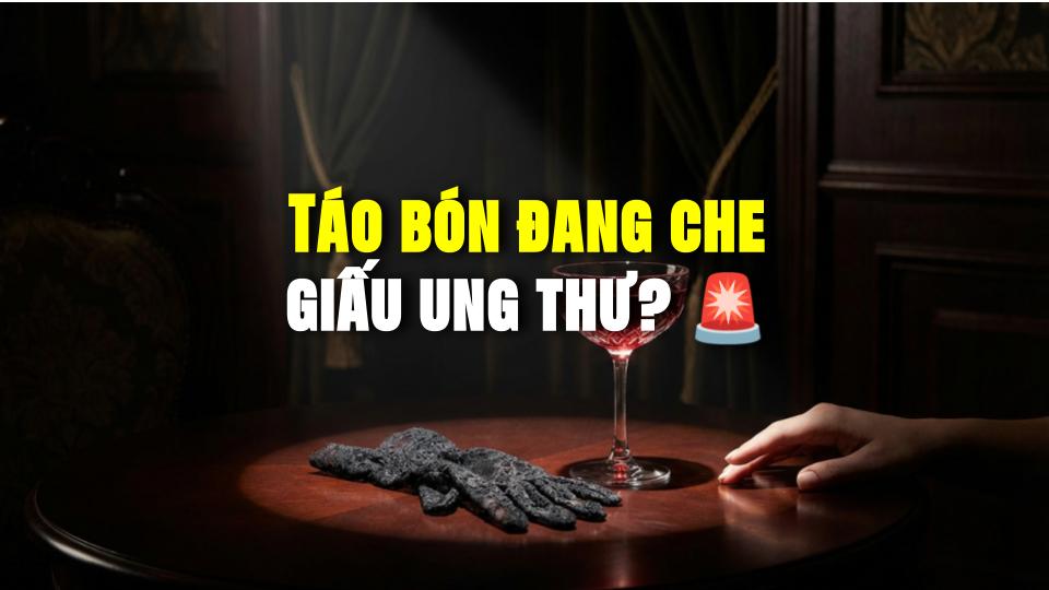 Táo bón đang che giấu ung thư? 🚨