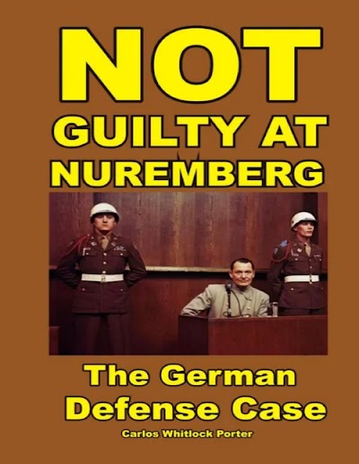 Carlos W. Porter-Not Guilty at Nuremberg The German Defense Case