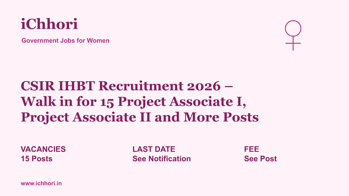 CSIR IHBT Recruitment 2026 – Walk in for 15 Project Associate I, Project Associate II and More Posts - iChhori