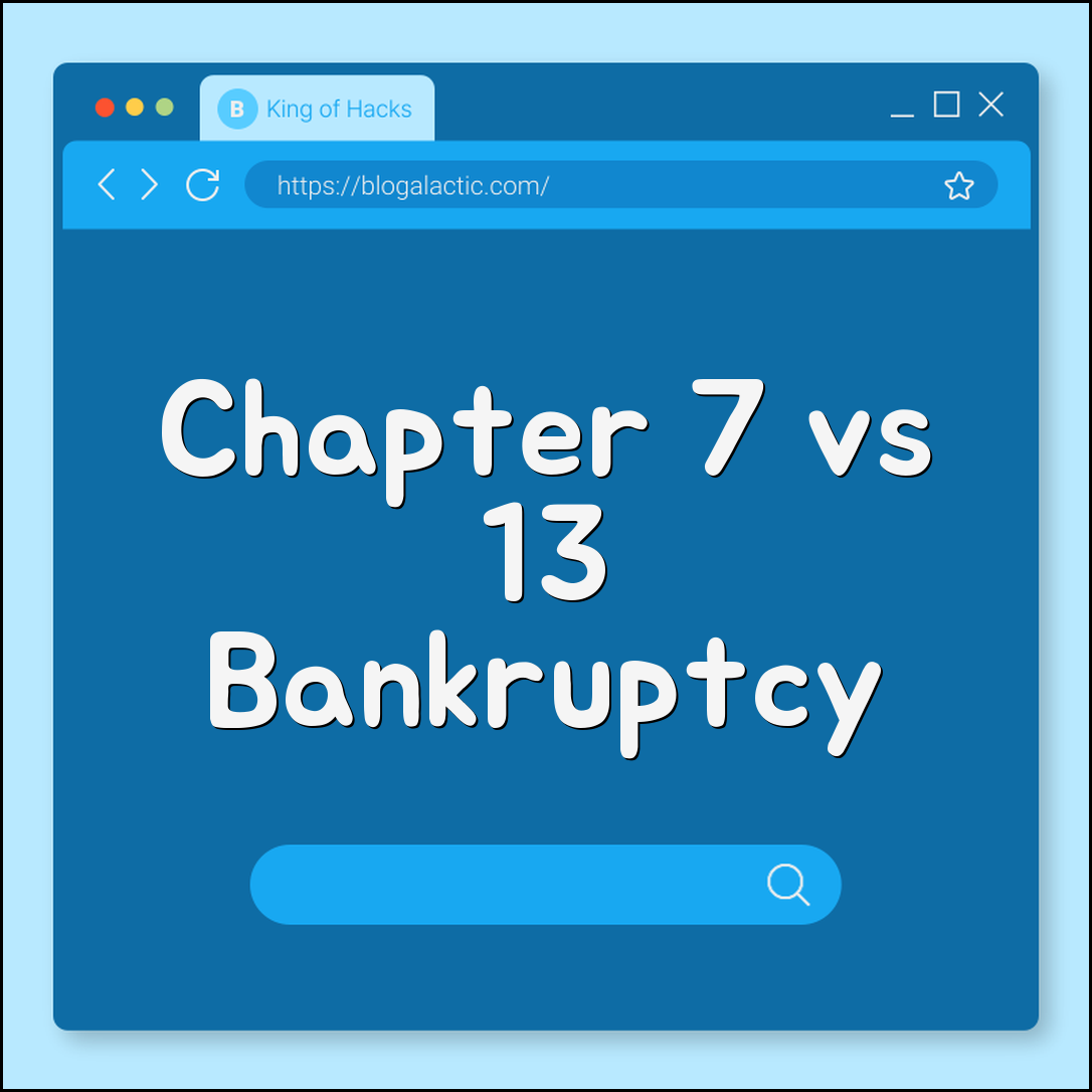 Chapter 7 vs Chapter 13 Bankruptcy: Which Is Right for You? (Means Test, Debt Discharge, Repayment Plan)