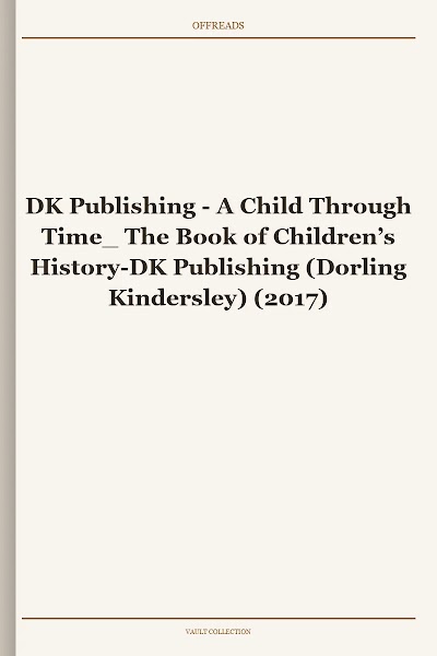 A Child Through Time_ The Book of Children’s History-DK Publishing (Dorling Kindersley)