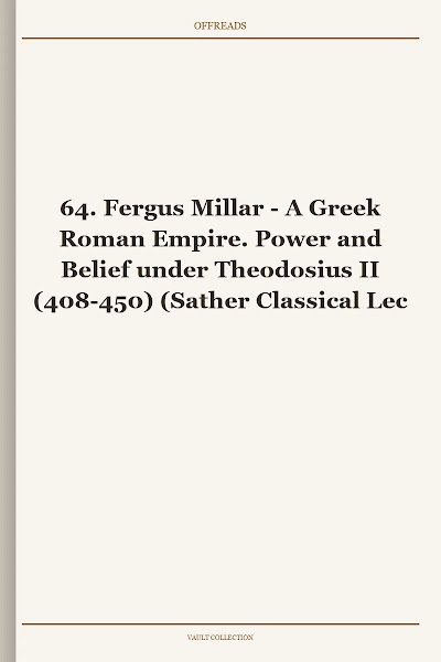 A Greek Roman Empire. Power and Belief under Theodosius II (408-450) (Sather Classical Lectures, Book 64)