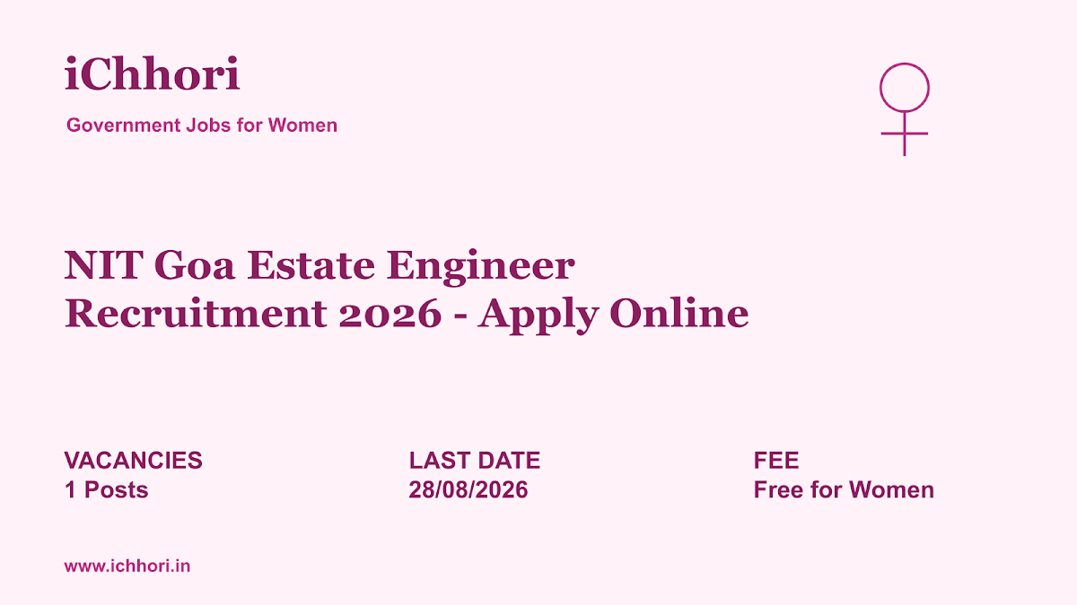 NIT Goa Estate Engineer Recruitment 2026 - Apply Online - iChhori