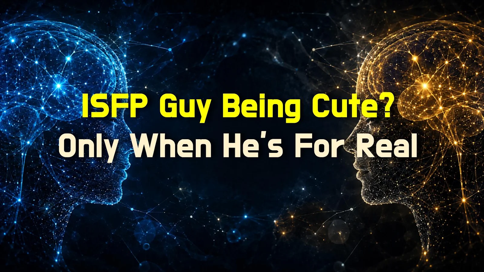 ISFP Guy Being Cute? Only When He's For Real