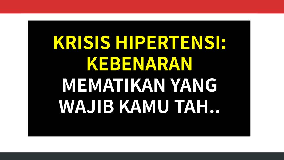 KRISIS HIPERTENSI: KEBENARAN MEMATIKAN YANG WAJIB KAMU TAHU SEBELUM TERLAMBAT