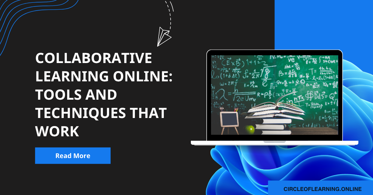 Collaborative Learning Online: Tools and Techniques That Work