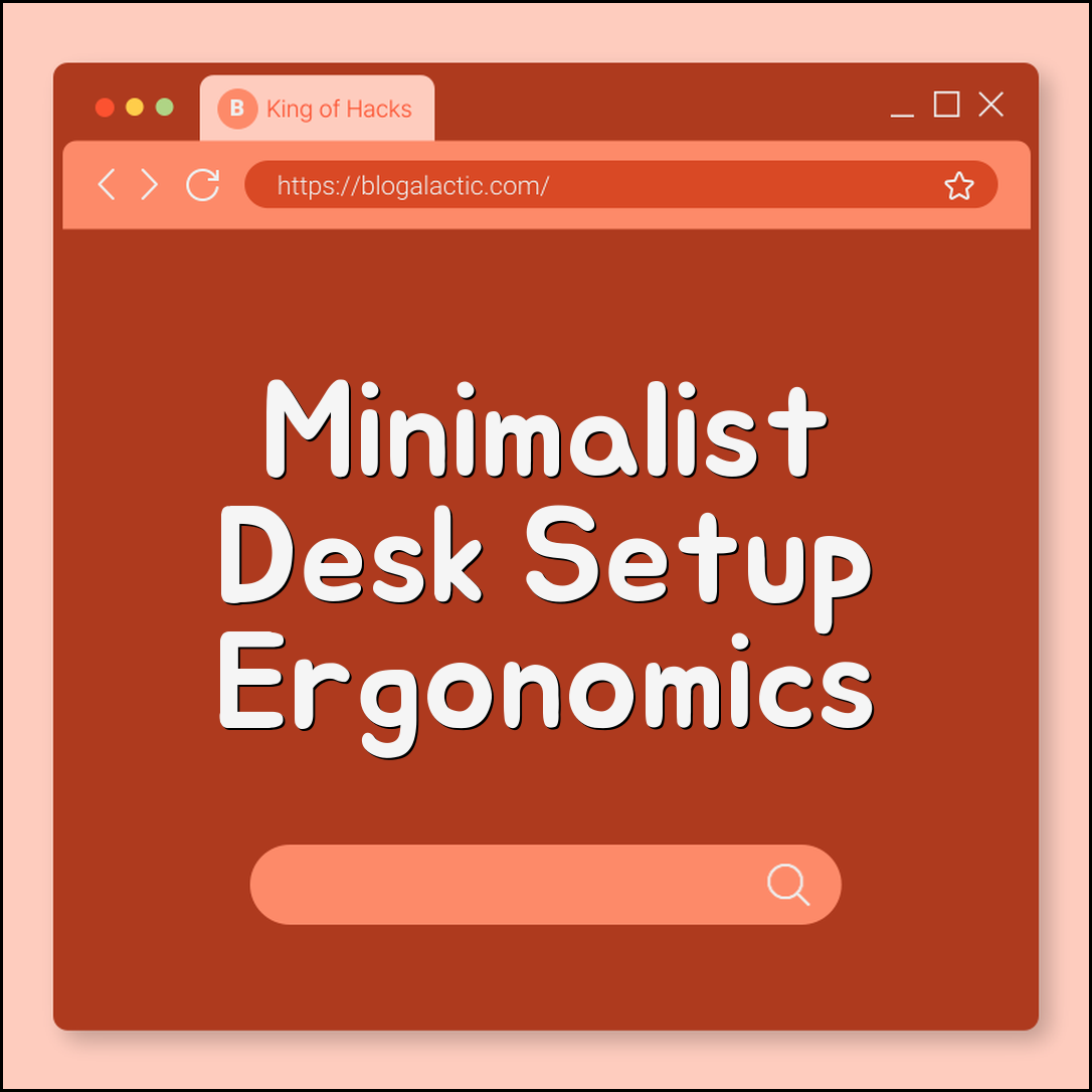 Minimalist desk setup ideas (ergonomics, organization, lighting)