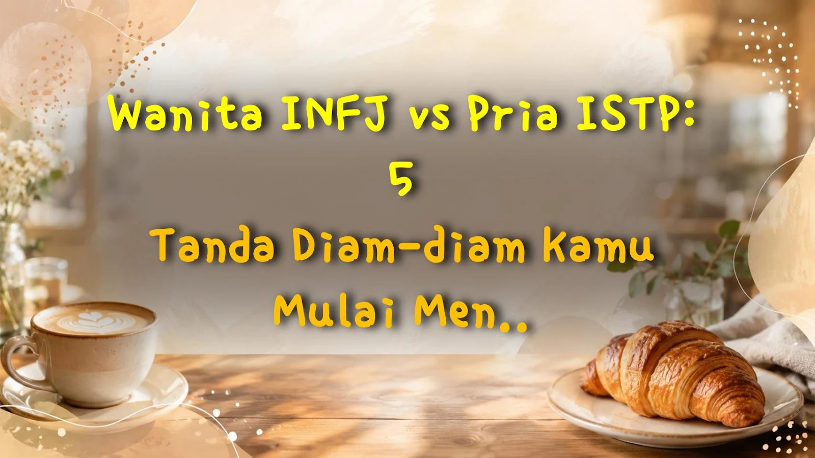 Wanita INFJ vs Pria ISTP: 5 Tanda Diam-diam Kamu Mulai Menjauh