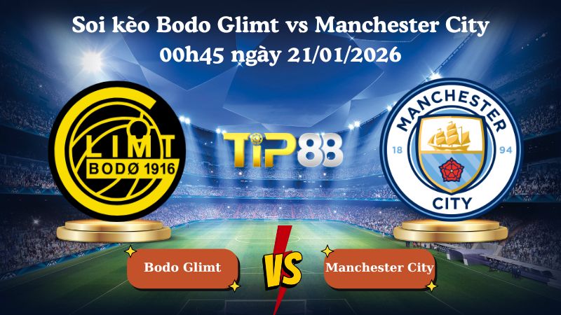 soi kèo Bodo Glimt vs Manchester City 00h45 ngày 21/01/2026