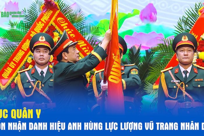 Cục Quân y đón nhận danh hiệu Anh hùng Lực lượng vũ trang nhân dân - Báo Quân Đội Nhân Dân