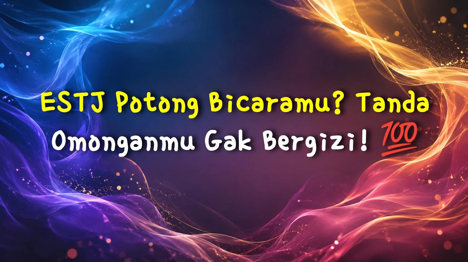 ESTJ Potong Bicaramu? Tanda Omonganmu Gak Bergizi! 💯