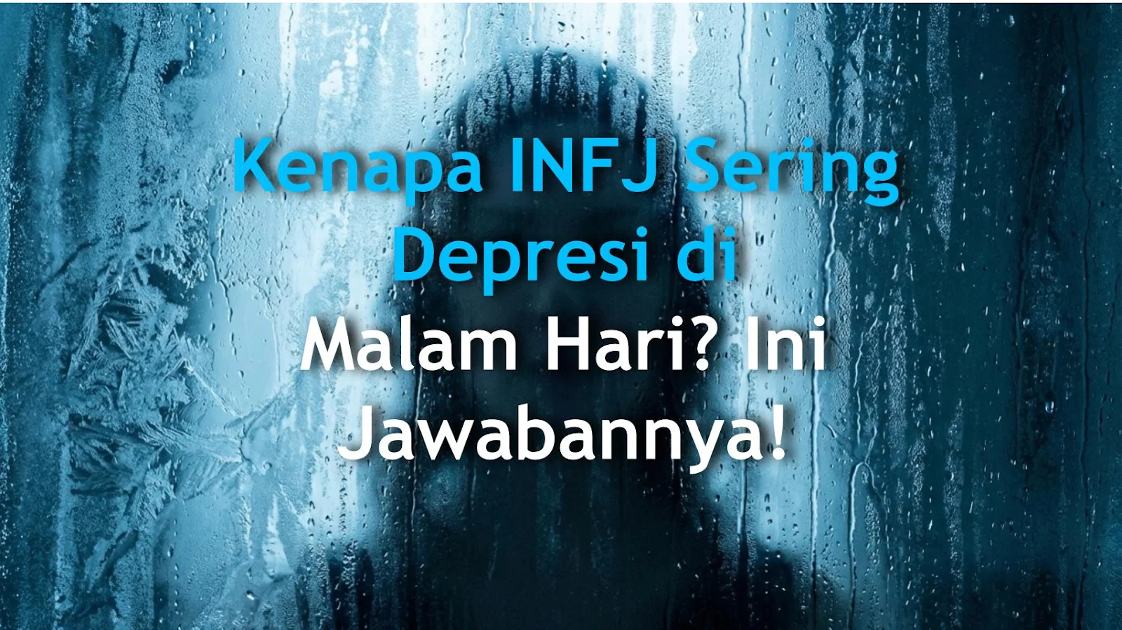 Kenapa INFJ Sering Depresi di Malam Hari? Ini Jawabannya!