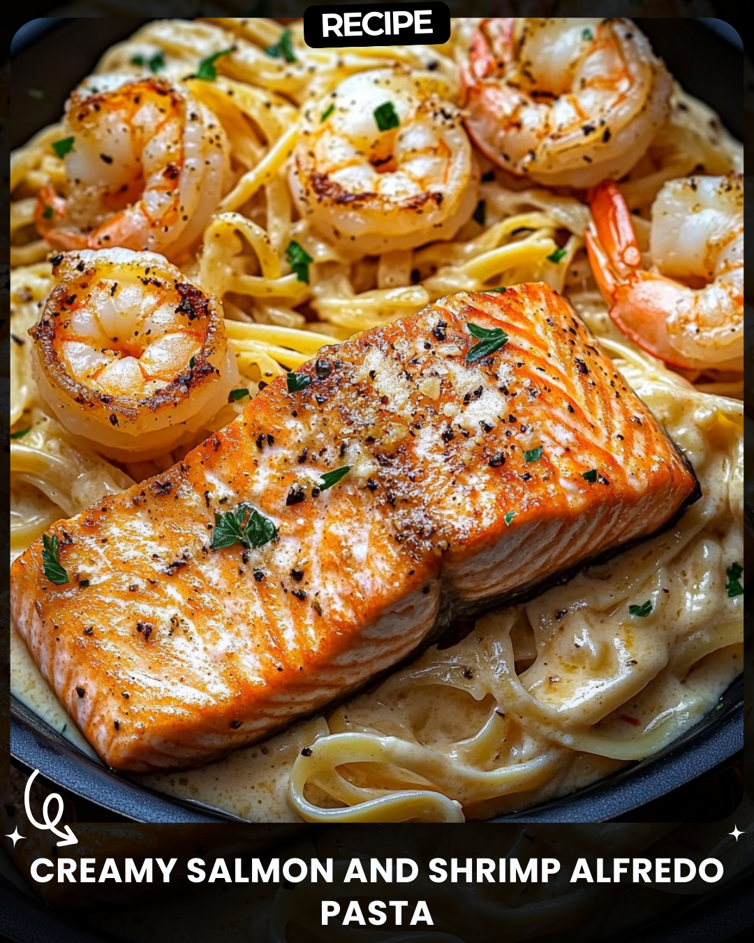 Creamy Salmon and Shrimp Alfredo Pasta