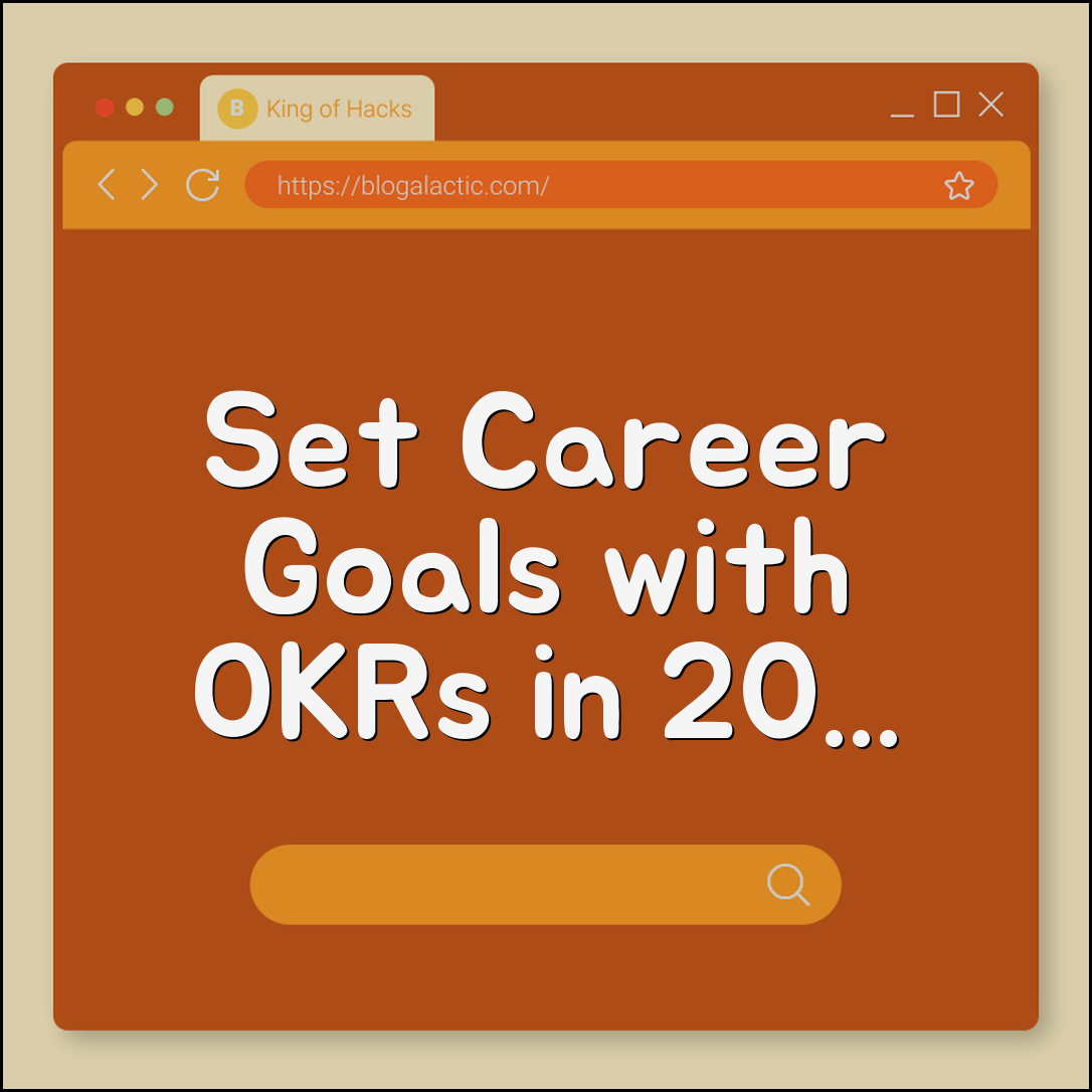 Setting Career Goals for the New Year Using OKRs (Objectives, Key Results, Ambition)