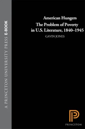 American Hungers- The Problem of Poverty in U.S. Literature, 1840-1945