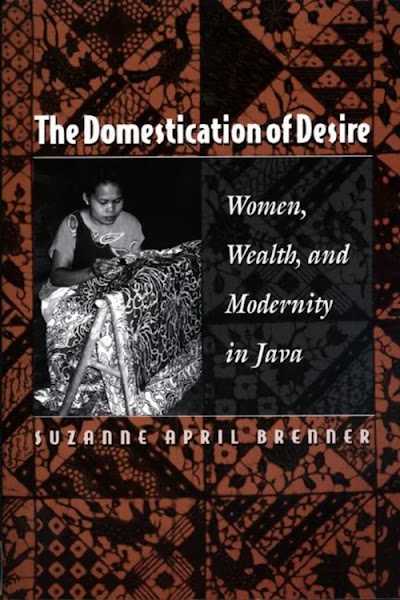 The Domestication of Desire- Women, Wealth, and Modernity in Java