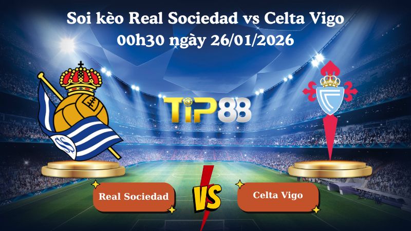 soi kèo Real Sociedad vs Celta Vigo 00h30 ngày 26/01/2026