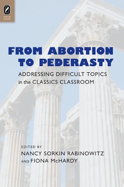 From Abortion to Pederasty- Addressing Difficult Topics in the Classics Classroom
