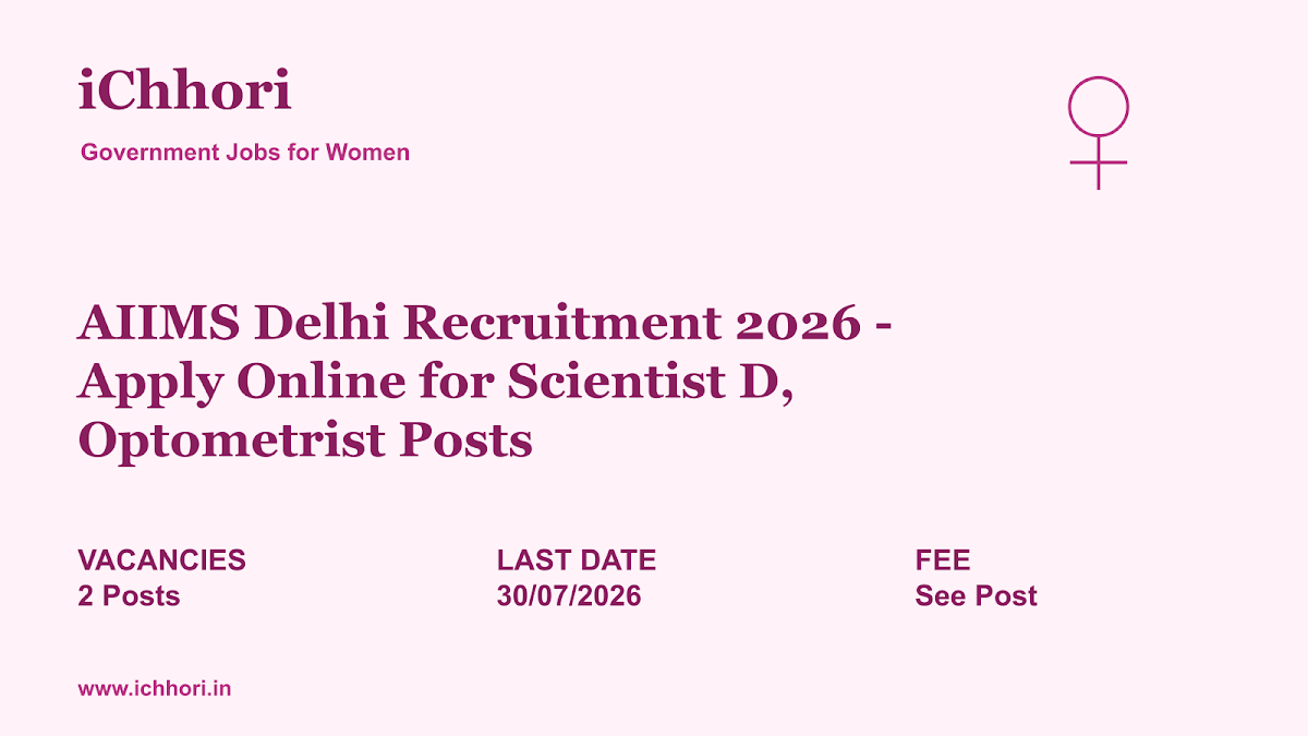 AIIMS Delhi Recruitment 2026 - Apply Online for Scientist D, Optometrist Posts - iChhori