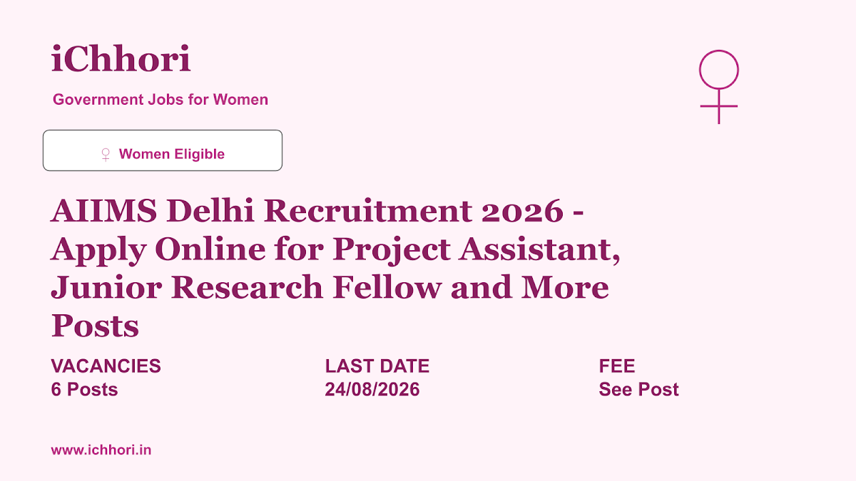 AIIMS Delhi Recruitment 2026 - Apply Online for Project Assistant, Junior Research Fellow and More Posts - iChhori