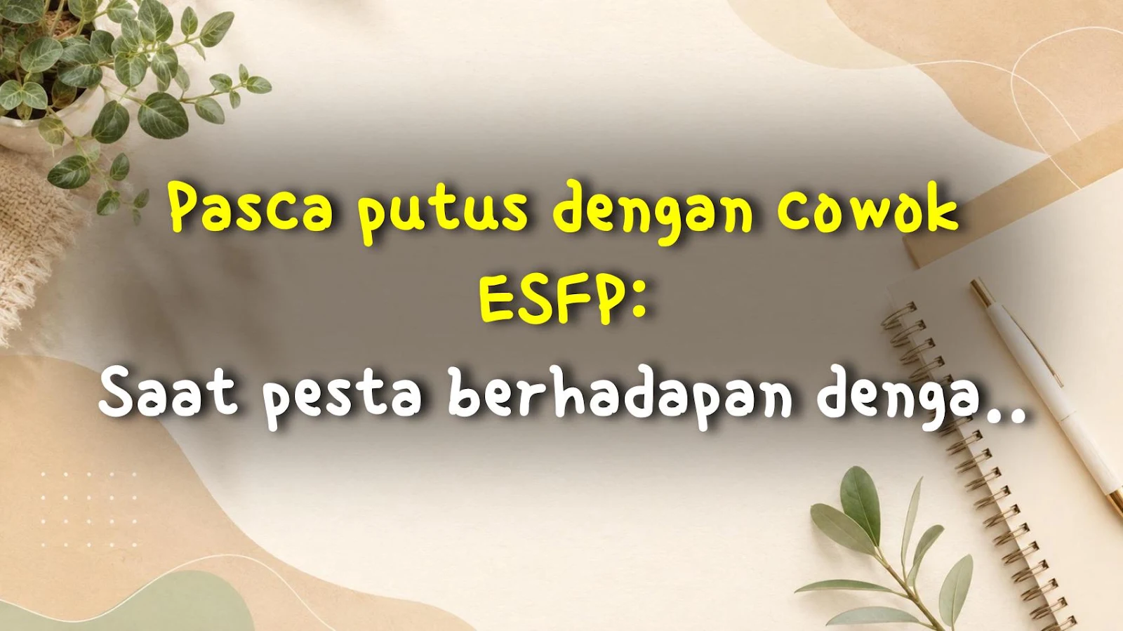 Pasca putus dengan cowok ESFP: Saat pesta berhadapan dengan kenyataan