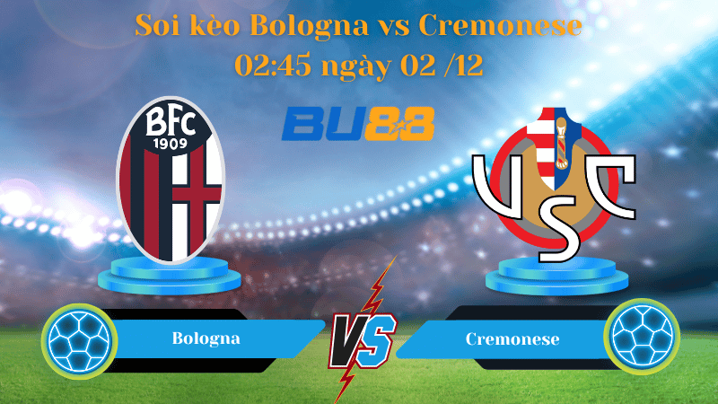 Nhận định bóng đá Trận đấu Bologna - Cremonese