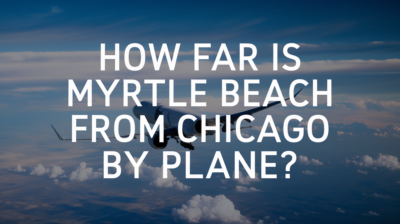 How Far Is Myrtle Beach from Chicago by Plane?
