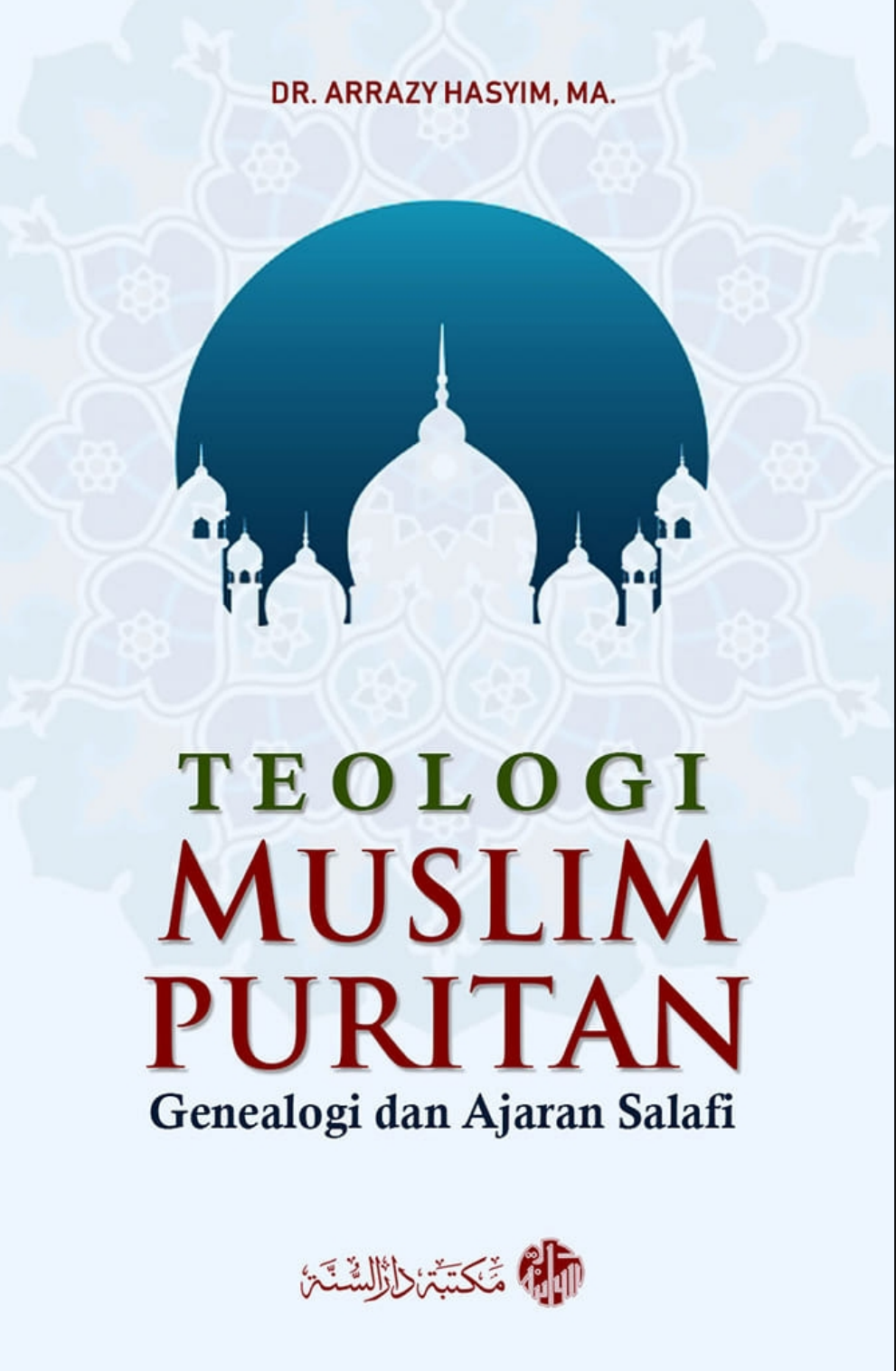 Teologi Muslim Puritan: Genealogi dan Ajaran Salafi