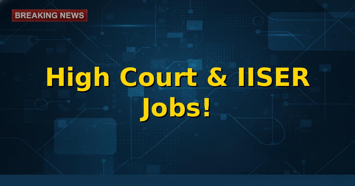 Gavel representing Delhi High Court and an academic building representing IISER Kolkata with job recruitment banners