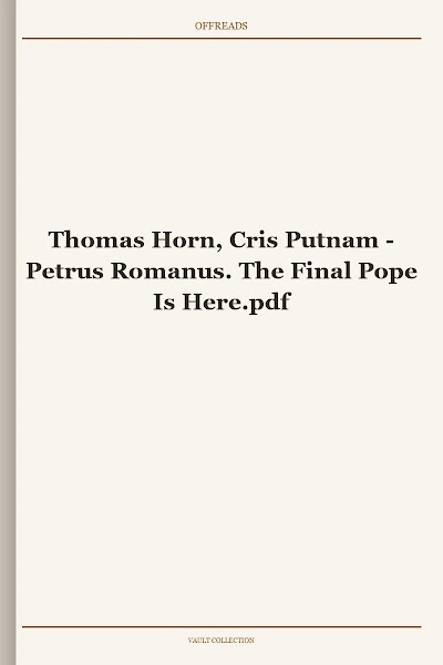 Petrus Romanus. The Final Pope Is Here
