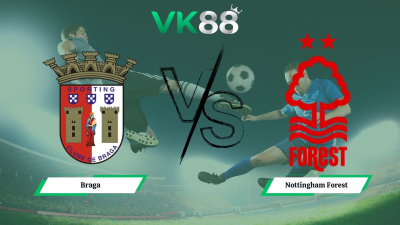 Nhận định soi kèo Braga vs Nottingham Forest 03h00 ngày 23/01/2026