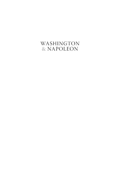 Washington and Napoleon Leadership in the Age of Revolution