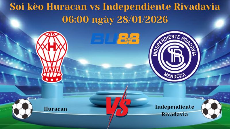 Nhận định bóng đá Huracan vs Independiente Rivadavia 06:00 ngày 28/01/2026