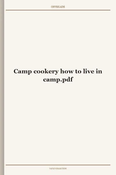 Camp cookery how to live in camp