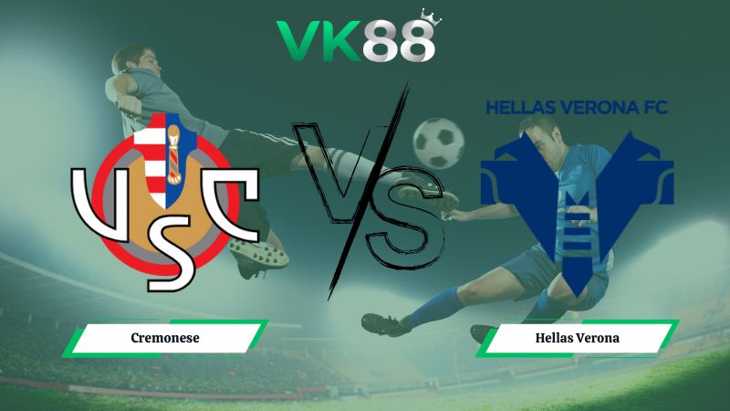 Nhận định soi kèo Cremonese vs Hellas Verona 00h30 ngày 20/01/2026